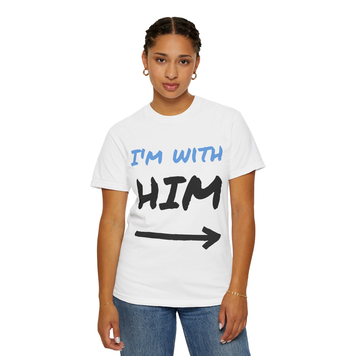 Unisex Garment-Dyed T-Shirt - I'm With Him Casual Tee